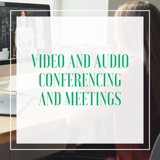 Video and Audio Conferencing and Meetings